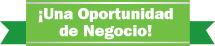 ¡Una Oportunidad de Negocio!